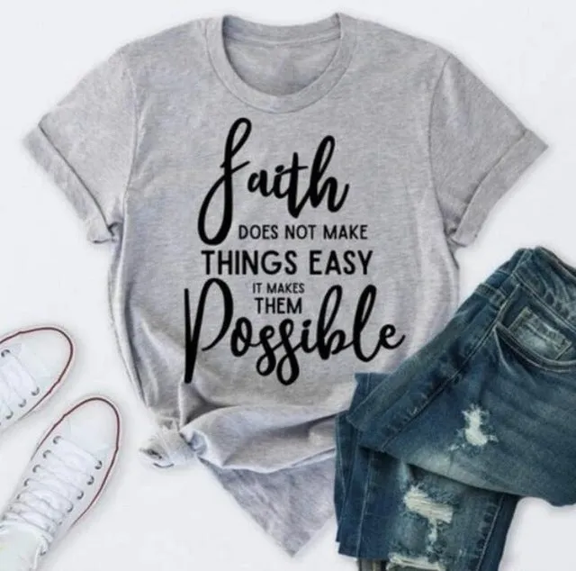 Faith Doesn't Make Things Easy But Possible Christian Statement Shirt