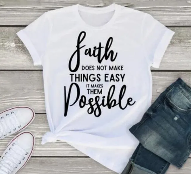 Faith Doesn't Make Things Easy But Possible Christian Statement Shirt