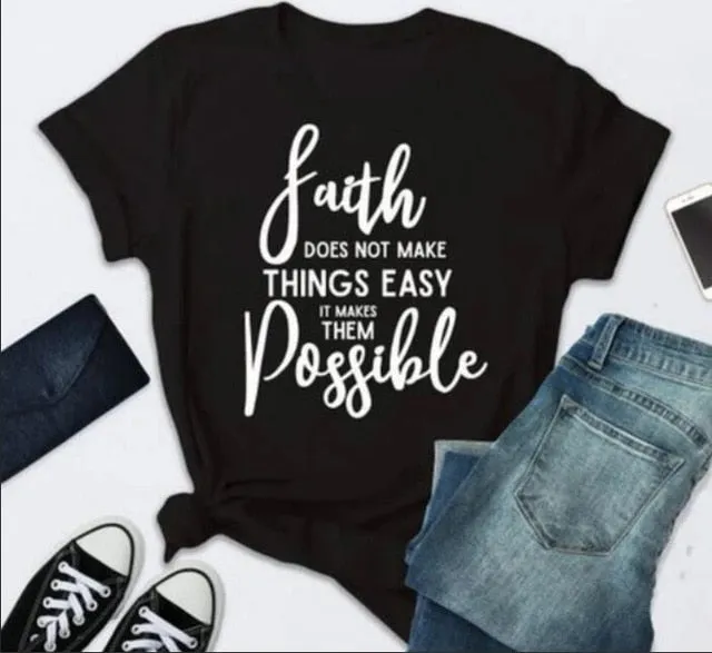 Faith Doesn't Make Things Easy But Possible Christian Statement Shirt