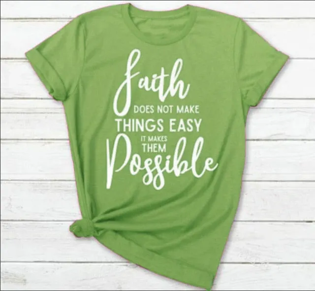 Faith Doesn't Make Things Easy But Possible Christian Statement Shirt